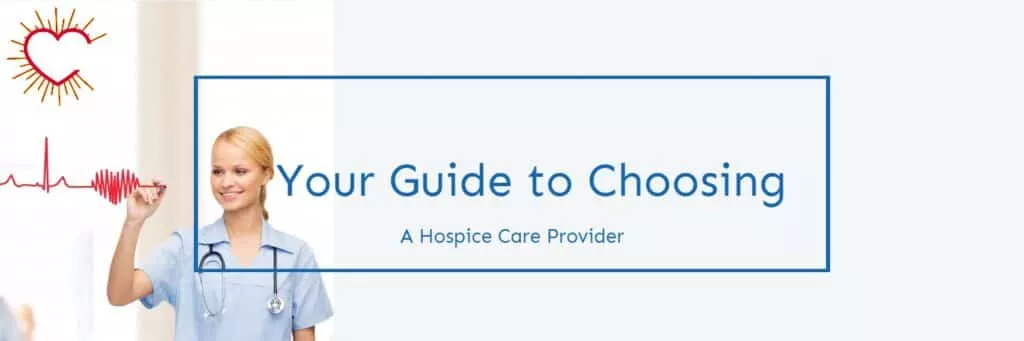 How to Choosing a Hospice Care Provider